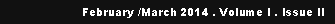 Text Box:  February /March 2014 . Volume I . Issue II